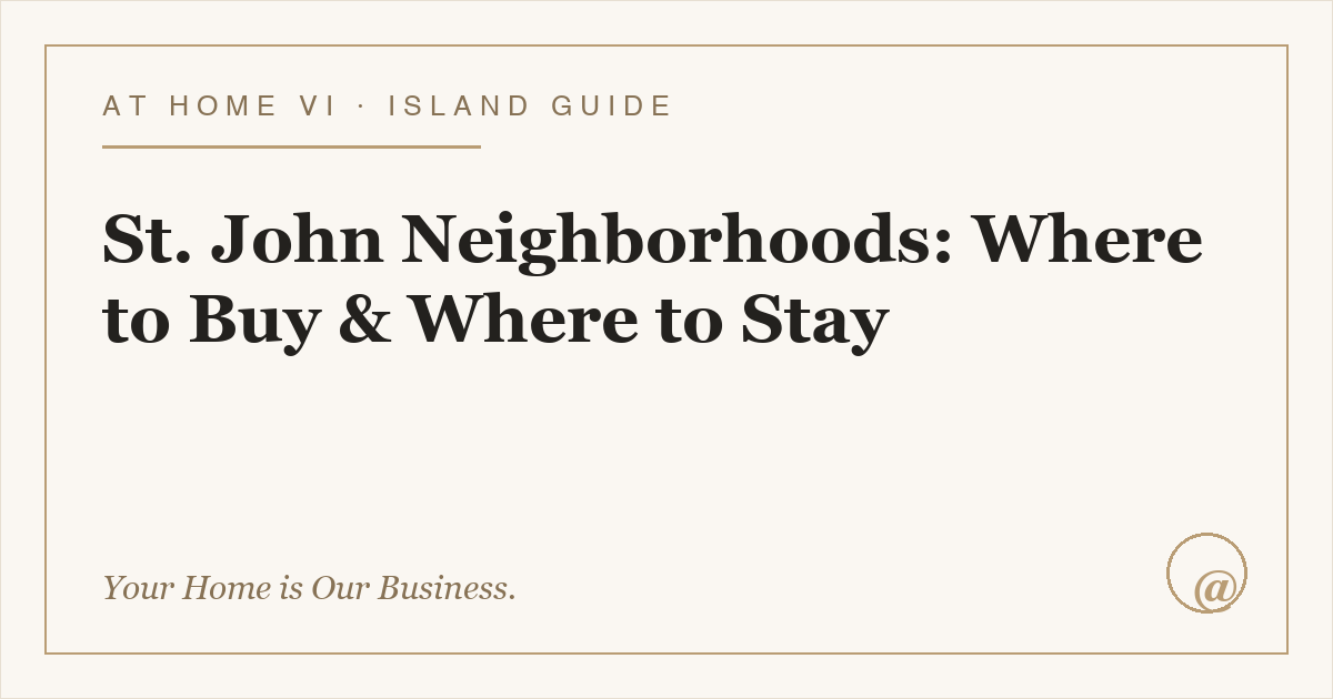 St. John Neighborhoods: Where to Buy & Where to Stay