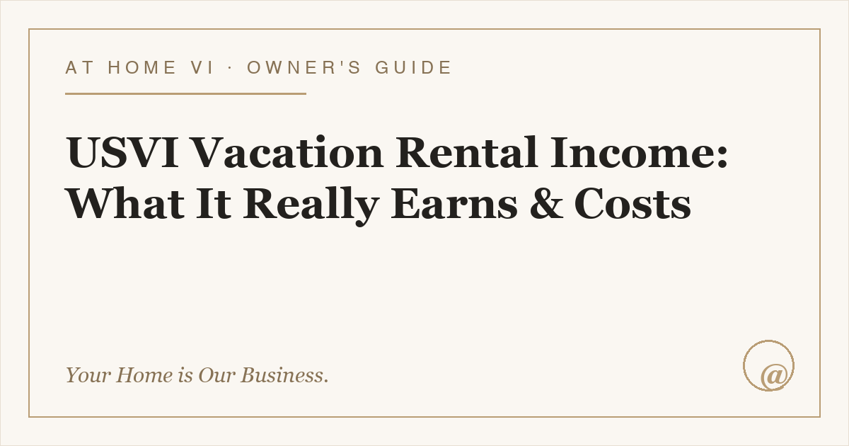 USVI Vacation Rental Income: What a Virgin Islands Rental Really Earns — and Costs